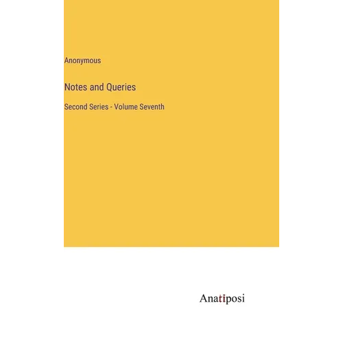 Notes and Queries: Second Series - Volume Seventh