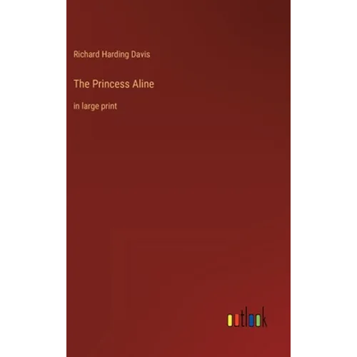The Princess Aline: in large print