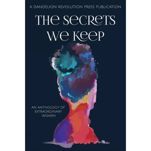 The Secrets We Keep: An Anthology of Extraordinary Women