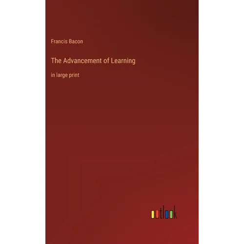 The Advancement of Learning: in large print
