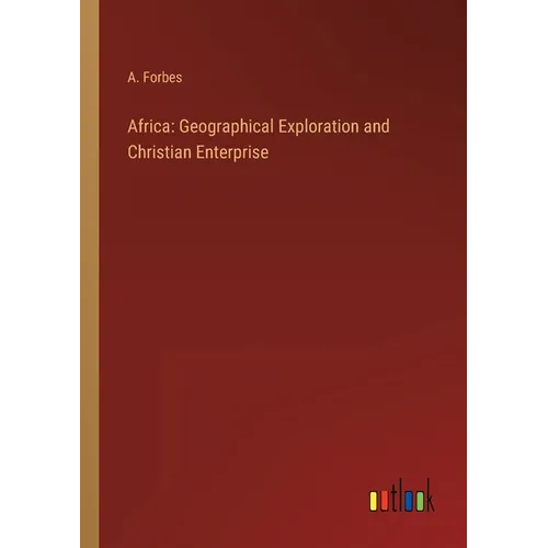 Africa: Geographical Exploration and Christian Enterprise