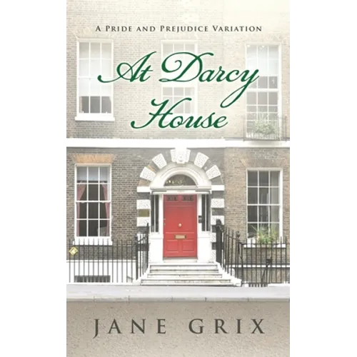At Darcy House: A Pride and Prejudice Variation