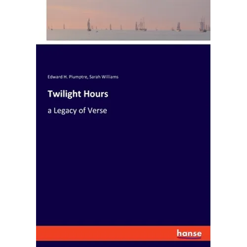 Twilight Hours: a Legacy of Verse