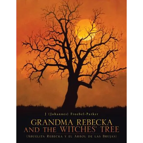 GRANDMA REBECKA and the WITCHES' TREE: (Abuelita Rebecka y el Arbol de las Brujas)