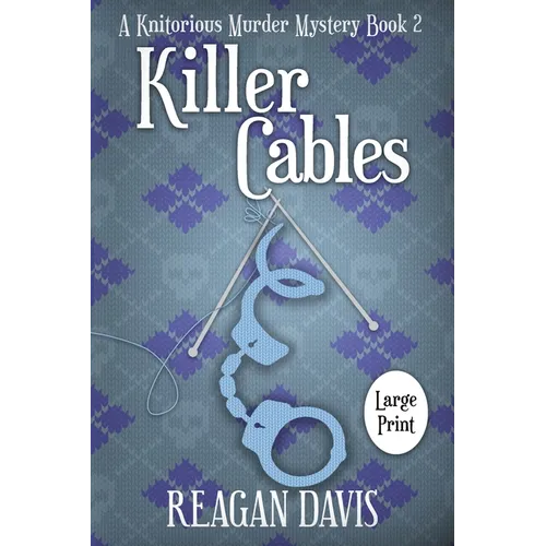 Killer Cables: A Knitorious Murder Mystery Book 2