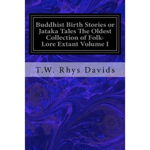 Buddhist Birth Stories or Jataka Tales The Oldest Collection of Folk-Lore Extant Volume I