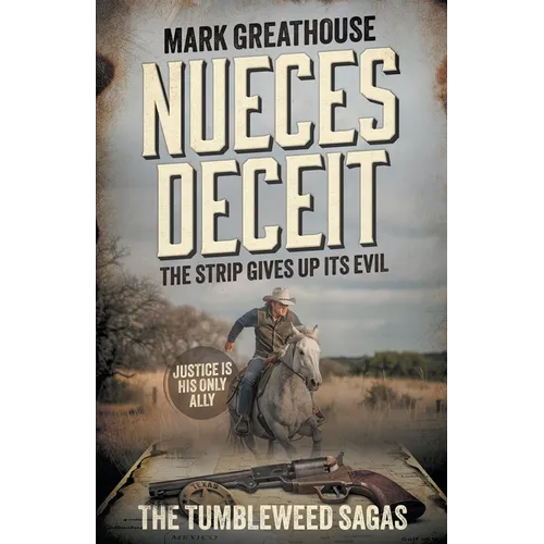 Nueces Deceit: The Strip Gives Up Its Evil (A Western Adventure Series)