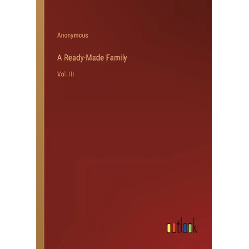 A Ready-Made Family: Vol. III