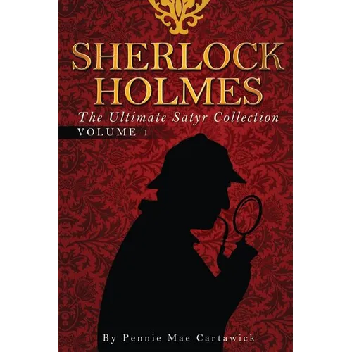 Sherlock Holmes: The Ultimate Satyr Collection