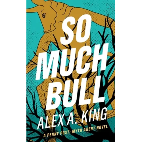 So Much Bull: A Penny Post Myth Agent Novel