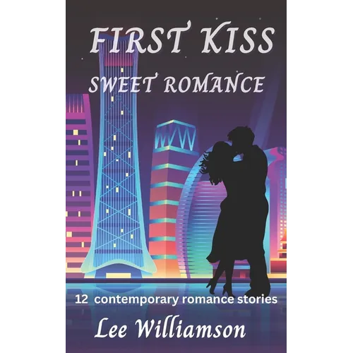 First Kiss Sweet Romance: 12 Contemporary Romance Stories