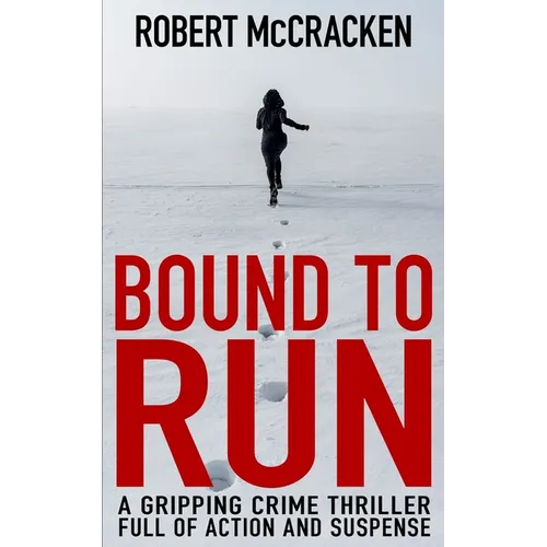 Bound to Run: A gripping crime thriller full of action and suspense