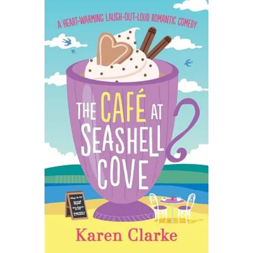 The Cafe at Seashell Cove: A heartwarming laugh out loud romantic comedy