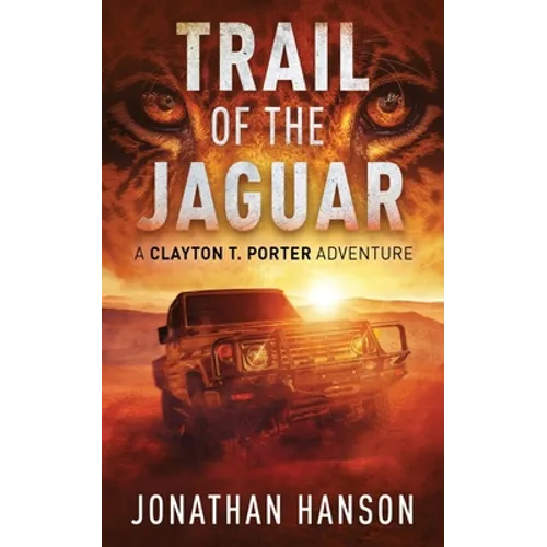 Trail of the Jaguar: A Clayton T. Porter Adventure