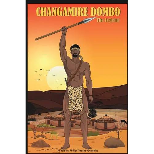 Changamire Dombo - The Legend