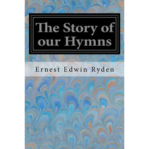 The Story of our Hymns