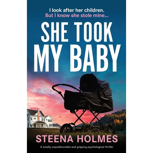 She Took My Baby: A totally unputdownable and gripping psychological thriller
