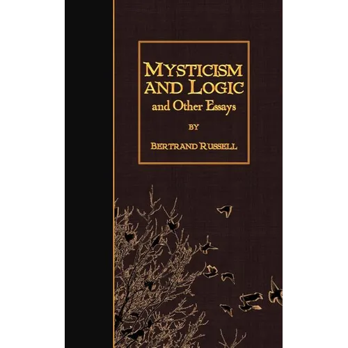 Mysticism and Logic and Other Essays