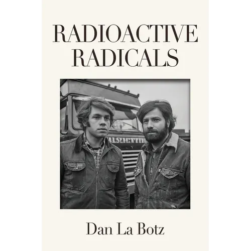 Radioactive Radicals: A Novel of Labor and the Left