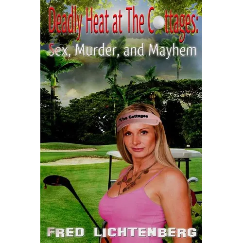 Deadly Heat At The Cottages: Sex, Murder and Mayhem