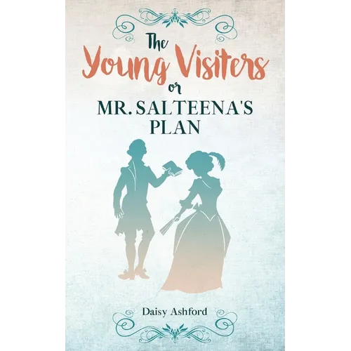 The Young Visiters or, Mr. Salteena's Plan: Annotated