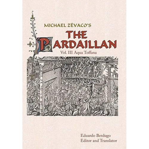 Michael Zevaco's the Pardaillan: Vol. III Aqua Toffana