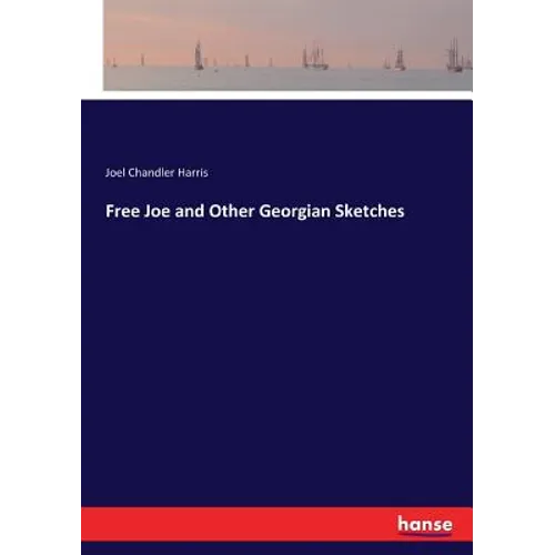 Free Joe and Other Georgian Sketches