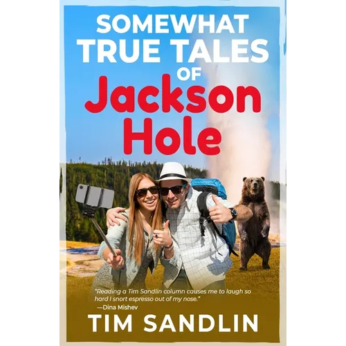 Somewhat True Tales of Jackson Hole