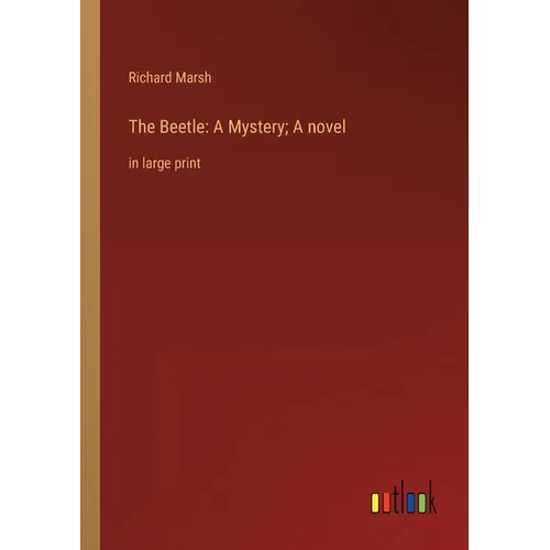 The Beetle: A Mystery; A novel: in large print