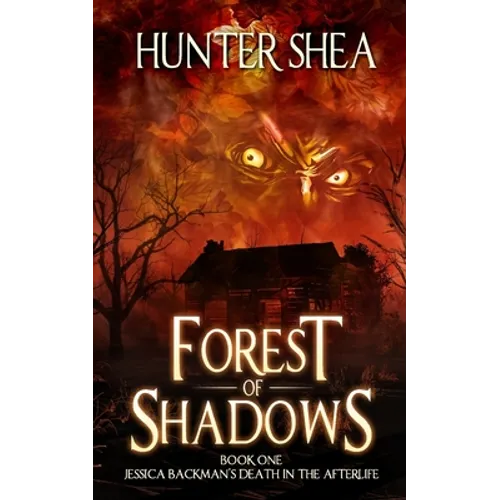 Forest of Shadows: Book One: Jessica Backman's Death in the Afterlife