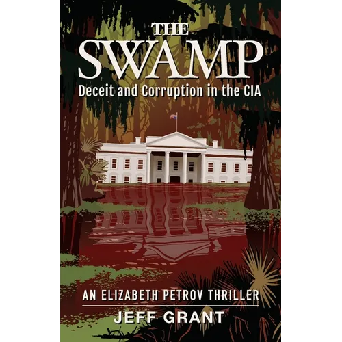 The Swamp: Deceit and Corruption in the CIA