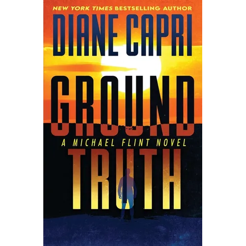 Ground Truth: A Michael Flint Novel
