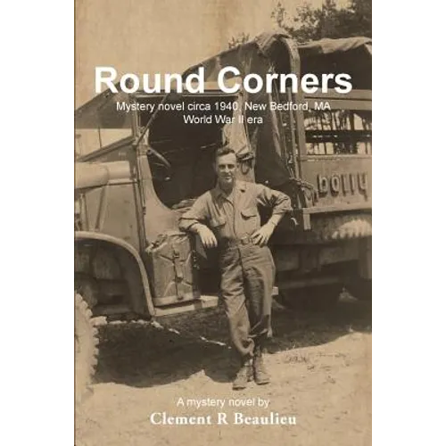 Round Corners: Mystery Novel Circa 1940, New Bedford, Ma - World War II Era