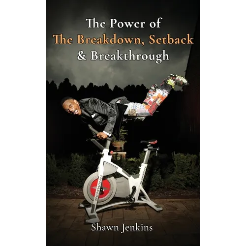 The Power of The Breakdown, Setback & Breakthrough