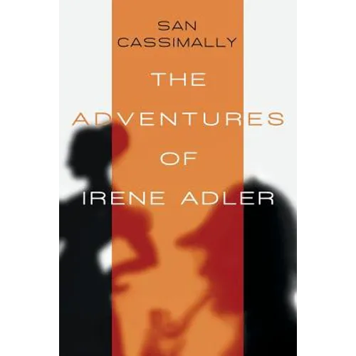 The Adventures of Irene Adler: The Irene Adler Trilogy
