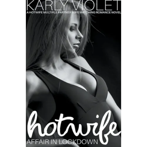 Hotwife Affair In Lockdown - A Hotwife Multiple Partner Wife Watching Romance Novel