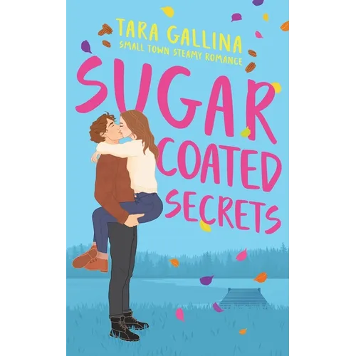 Sugar Coated Secrets: Small town steamy romance: friends-to-lovers, forced proximity