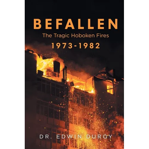 Befallen The Tragic Hoboken Fires 1973-1982