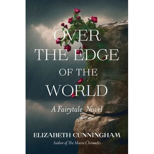 Over The Edge of the World: A Fairytale Novel