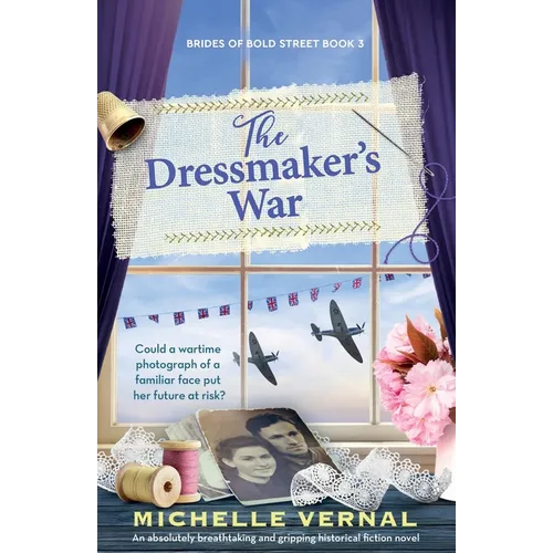 The Dressmaker's War: An absolutely breathtaking and gripping historical fiction novel