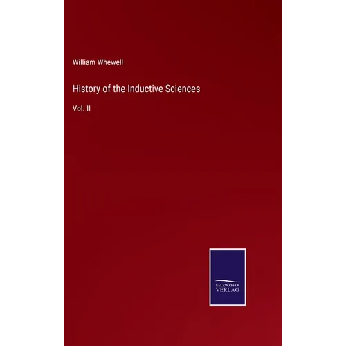 History of the Inductive Sciences: Vol. II
