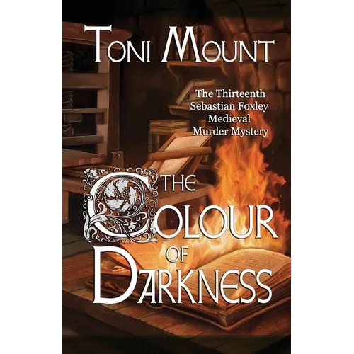 The Colour of Darkness: A Sebastian Foxley Medieval Murder Mystery
