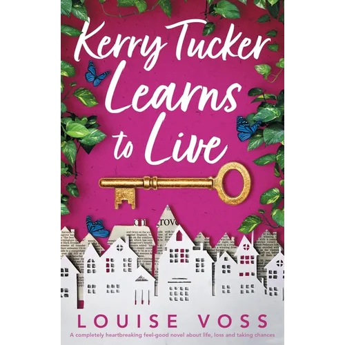 Kerry Tucker Learns to Live: A completely heartbreaking feel-good novel about life, loss and taking chances