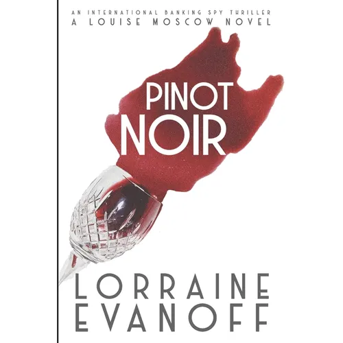 Pinot Noir: An International Banking Spy Thriller