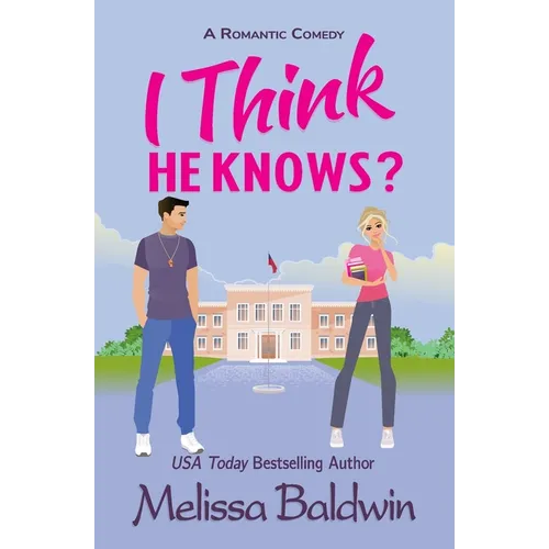 I Think He Knows?: A Romantic Comedy
