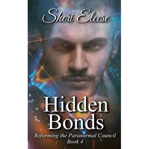 Hidden Bonds: Reforming the Paranormal Council Book Four