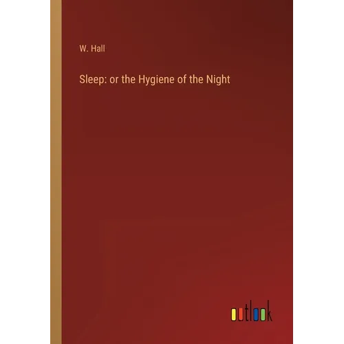 Sleep: or the Hygiene of the Night