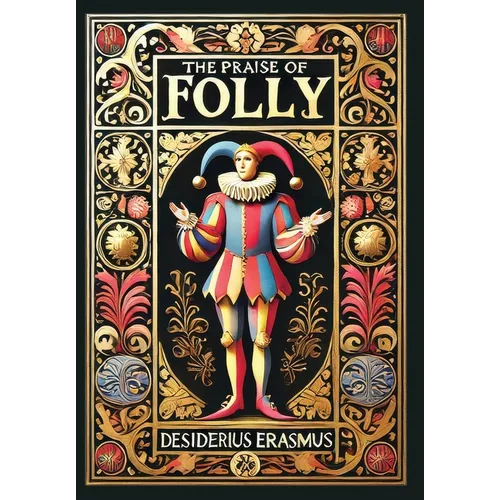 The Praise of Folly (Collector's Edition) (Laminated Hardback with Jacket)