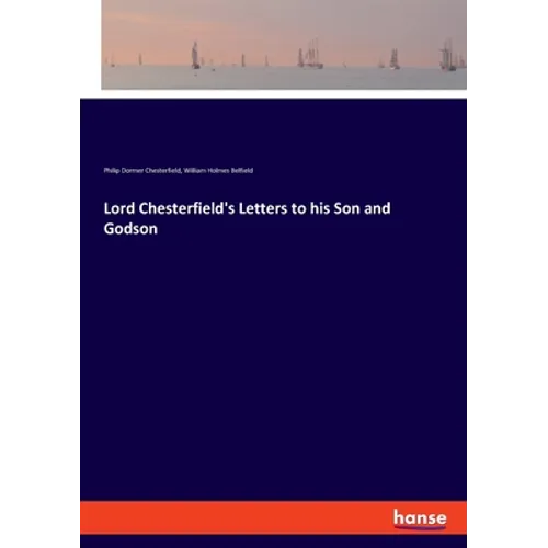 Lord Chesterfield's Letters to his Son and Godson