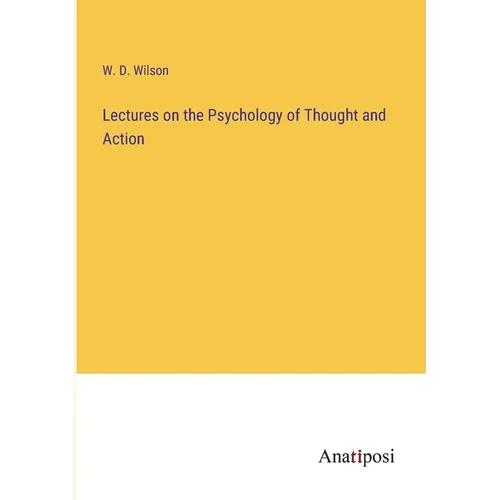 Lectures on the Psychology of Thought and Action